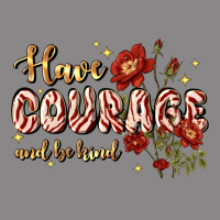 Have Courage And Be Kind Vintage Tee | Teevron