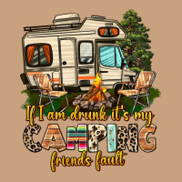If I Am Drunk Its My Camping Friends Fault Vintage Tee | Teevron