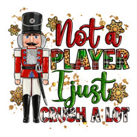 Not Player I Just Crush A Lot Nutcracker Heavyweight Hoodie | Teevron