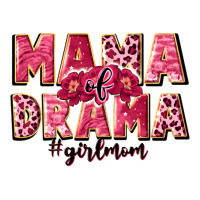 mama of drama girl mom | Teevron