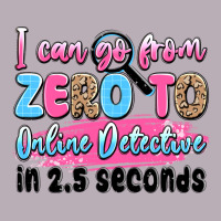 I Can Go From Zero To Online Detective In 2.5 Seco Vintage Tee | Teevron