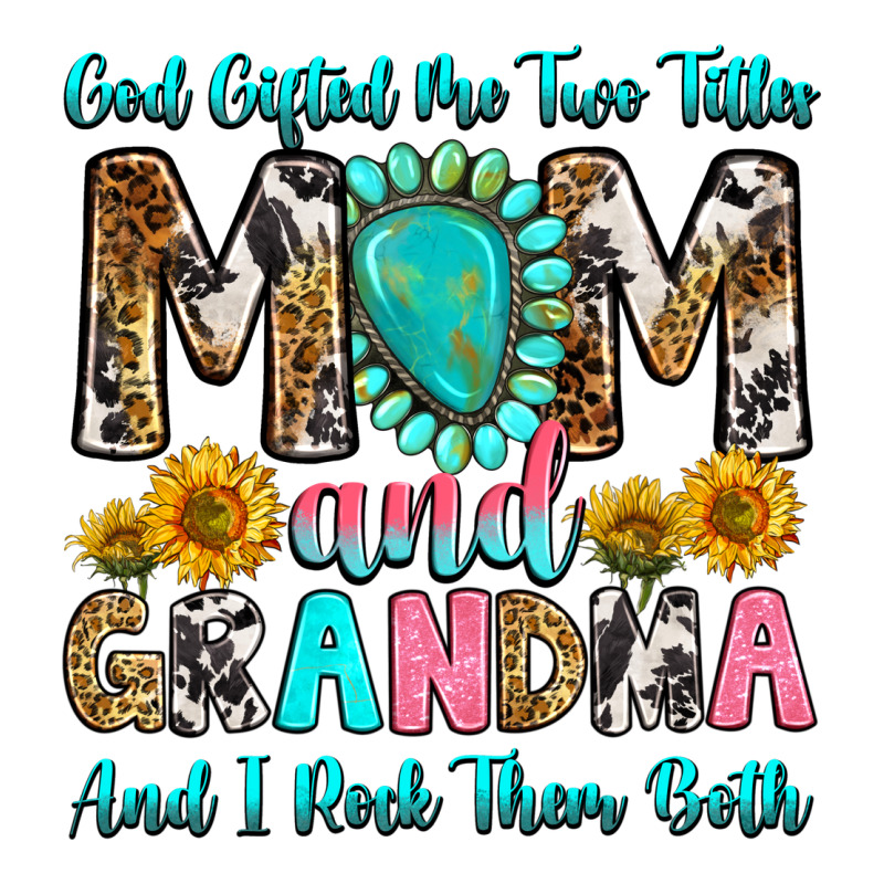 God Gifted Me Two Titles Mom And Grandma And I Roc Premium Tee by RanaPortraitStore | Teevron