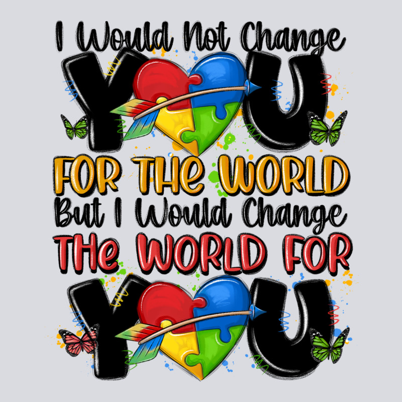 ı Would Not Change You Autism Zipper Hoodie by MaliasSmallBusiness | Teevron