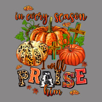 In Every Season I Will Praise Him Vintage Tee | Teevron