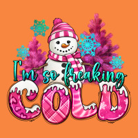 Im So Freaking Cold Pink Christmas Snowman Premium Sweatshirt | Teevron