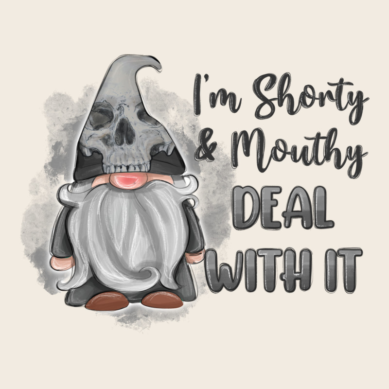 Im Shorty Mouthy Deal With It Gnome Premium Sweatshirt by MaliasSmallBusiness | Teevron
