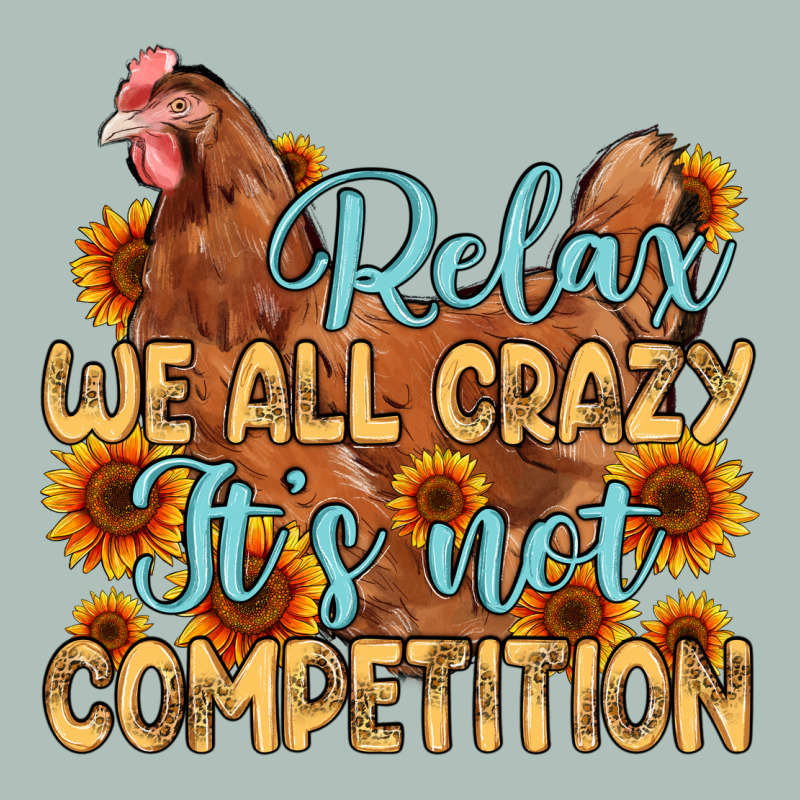 Relax We All Crazy It S Not Competition Heavyweight Hoodie by MaliasSmallBusiness | Teevron