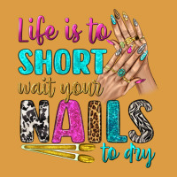 Life Is To Short Wait Your Nails To Dry Bbs Urban Heavy Tee | Teevron