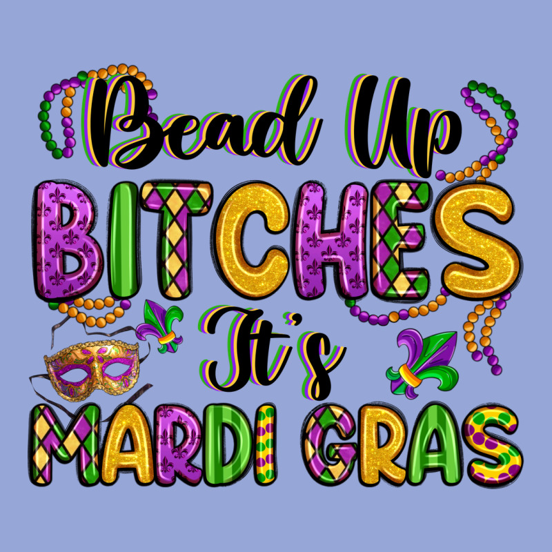 Bead Up Bitches It S Mardi Gras Classic Tee by LillyAllenDesigns | Teevron