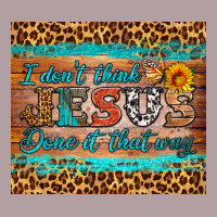 I Don't Think Jesus Done It That Way Tumbler Vintage Hoodie | Teevron