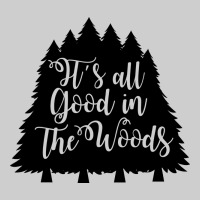 Its All Good In The Woods Premium Tee | Teevron