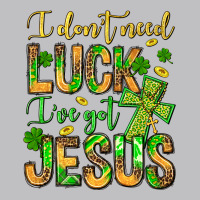 I Don't Need Luck I've Got Jesus Classic Tee | Teevron