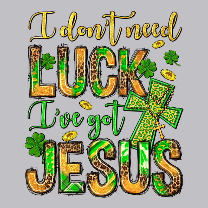 I Don't Need Luck I've Got Jesus Classic Tee by Jasminsmagicworld | Teevron