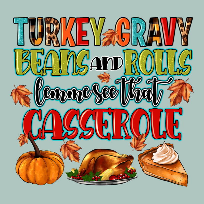 Turkey Gravy Beans And Rolls Lemme See That Casser Premium Sweatshirt by MaliasSmallBusiness | Teevron