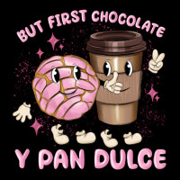 But First Chocolate Y Pan Dulce Zipper Hoodie | Teevron