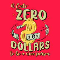 It Costs Zero Dollars To Be A Nice Person Zipper Hoodie | Teevron