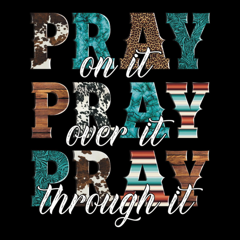 Pray On It Pray Over It Pray Through It Long Sleeve Tee by Artiststas | Teevron