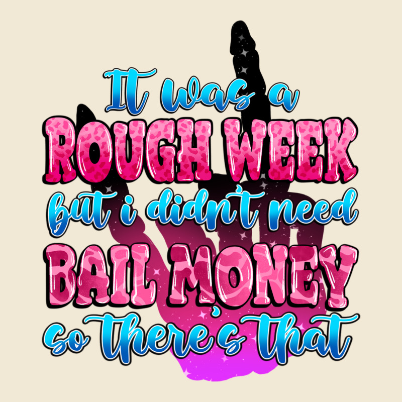 It Was Rough Week But I Didn't Need Bail Money So Premium Tee by MaliasSmallBusiness | Teevron