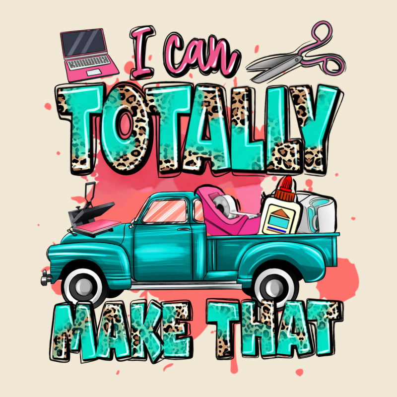 I Can Totally Make That With Truck Premium Tee by MaliasSmallBusiness | Teevron