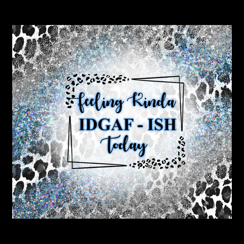 Feeling Kinda Idgaf Ish Today With Leopard And Gli Urban Hoodie by TumblerDesignByShophia | Teevron