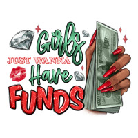 girls just wanna have funds | Teevron