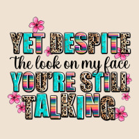 Yet Despite The Look On My Face You Are Still Talk Urban Heavy Tee | Teevron