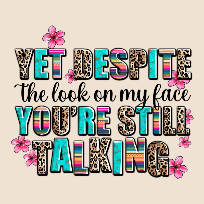 Yet Despite The Look On My Face You Are Still Talk Urban Heavy Tee by AdoDesignShop | Teevron