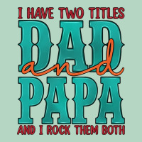 I Have Two Titles Dad And Papa And I Rock Them Both Classic Tee | Teevron