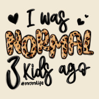 I Was Normal Three Kids Ago Momlife Premium Tee | Teevron