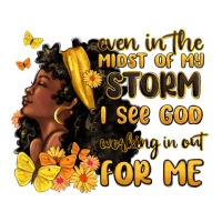 Even In The Midst Of My Storm I See God Premium Tee | Teevron
