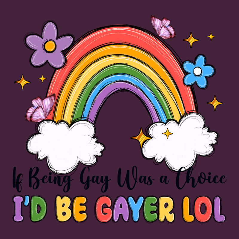 If Being Gay Was A Choice I'd Be Gayer Lol Premium Tee by MaliasSmallBusiness | Teevron