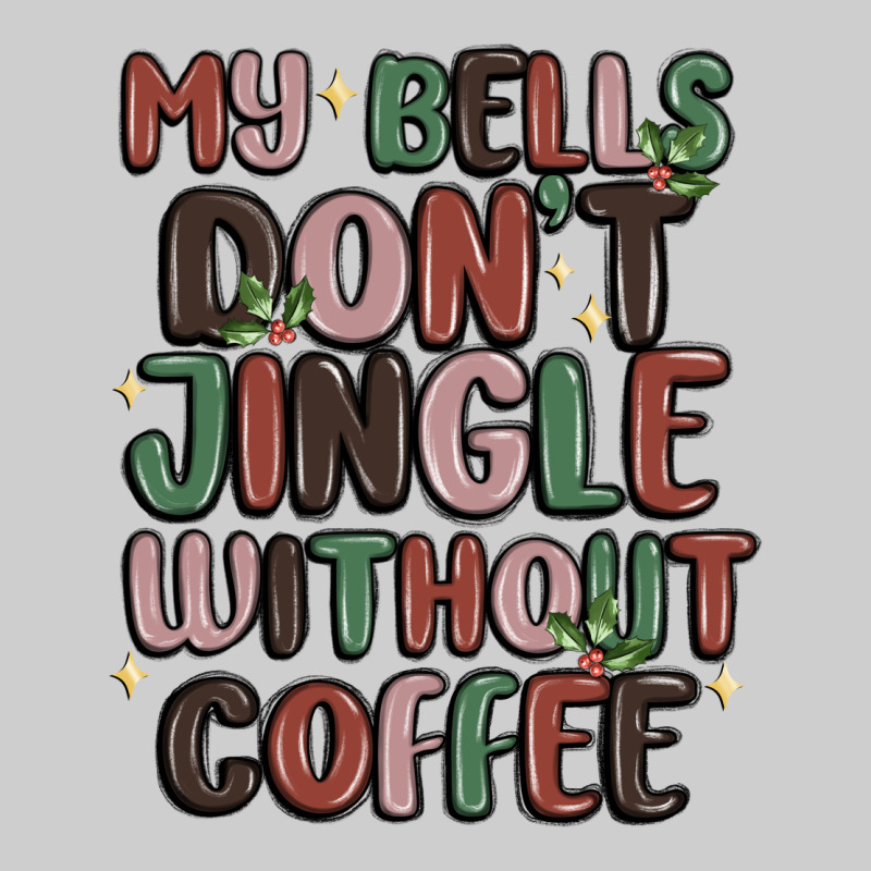 My Bells Don't Jingle Without Coffee Premium Tee by MaliasSmallBusiness | Teevron