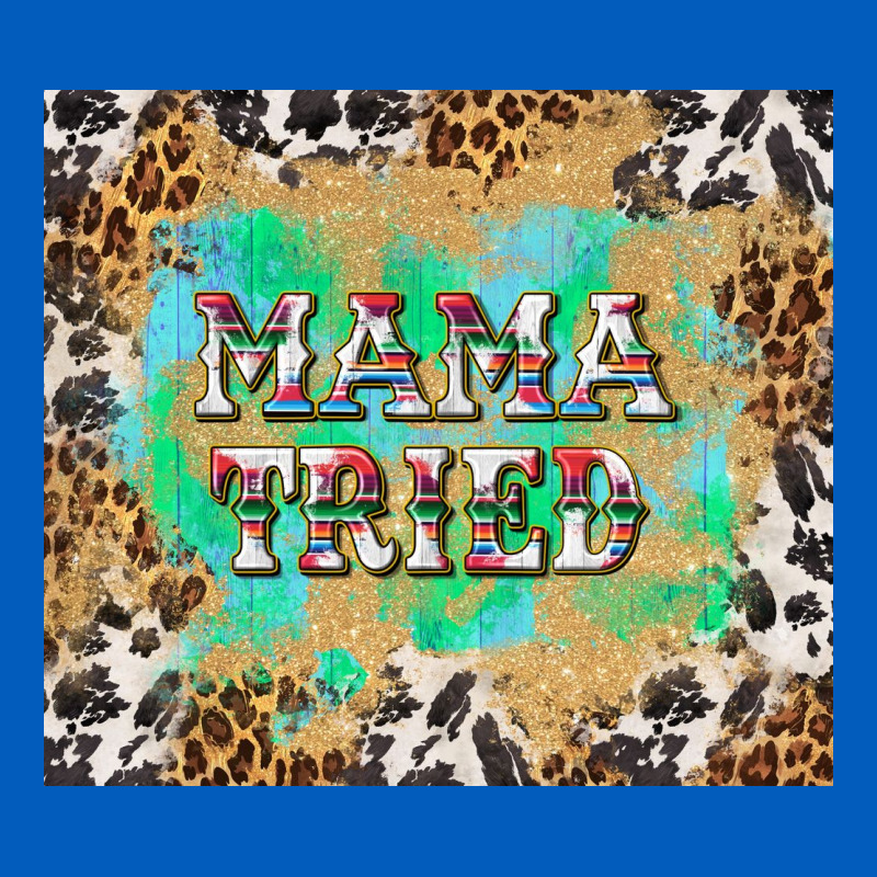 Mama Tried With Leopard And Cowhide Tumbler Tbs Urban Hoodie by TumblerDesignByShophia | Teevron