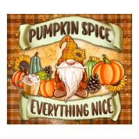 Pumpkin Spice Everything Nice Gnome | Teevron