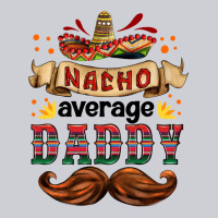 Nacho Average Daddy Heavyweight Sweatshirt | Teevron