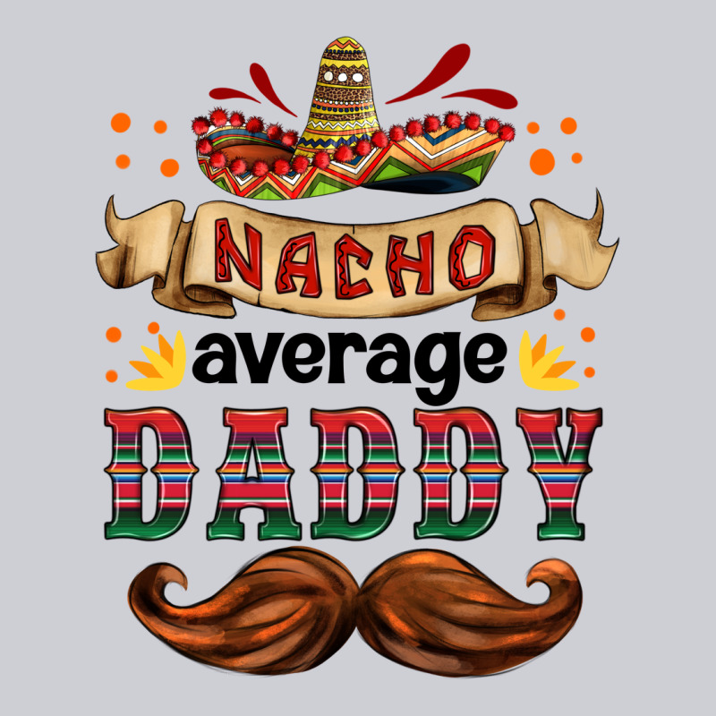 Nacho Average Daddy Heavyweight Sweatshirt by HRA Design Shop | Teevron