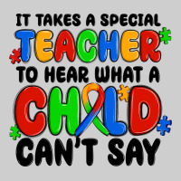 It Takes A Special Teacher To Hear What A Child Ca Premium Tee | Teevron