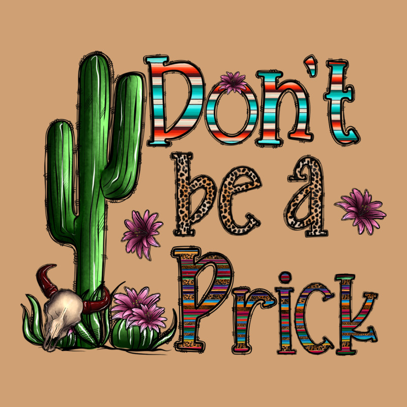 Don't Be A Prick Vintage Tee by CowhideDigitalArt | Teevron