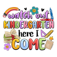 Watch Out Kindergarten Here I Come Premium Tee | Teevron