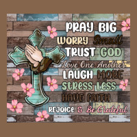 Pray Big Worry Small Trust God Premium Tee | Teevron