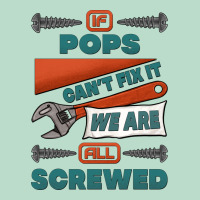 If Pops Can't Fix It We Are All Screwed Premium Hoodie | Teevron