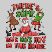 There's Some Ho's Ho's Ho's In This House Premium Tee | Teevron