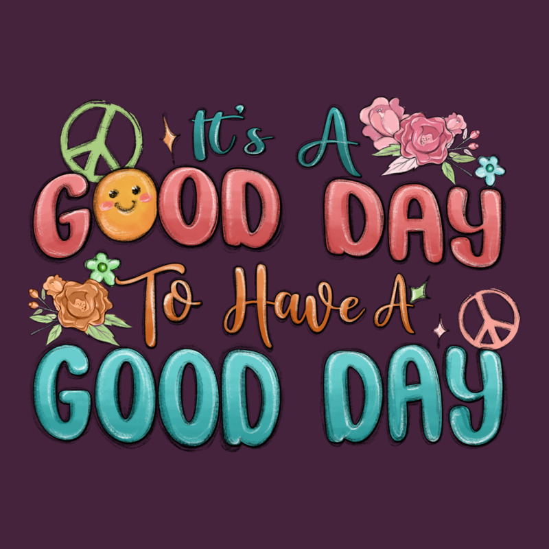 Its A Good Day To Have A Good Day Premium Tee by MaliasSmallBusiness | Teevron
