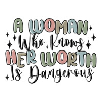 a woman who knows her worth is dangerous | Teevron