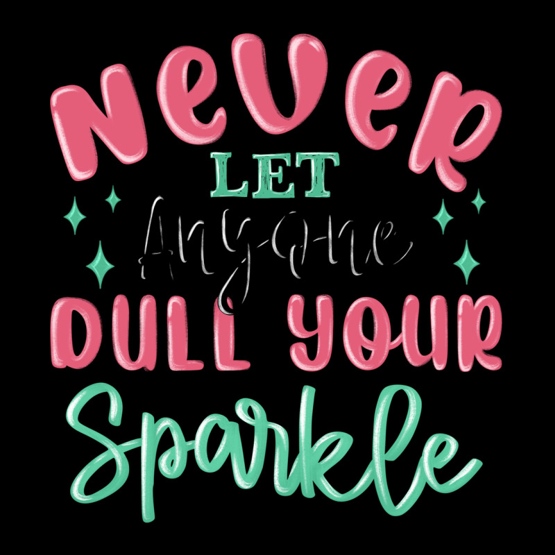 Never Let Anyone Dull Your Sparkle Premium Tee by MaliasSmallBusiness | Teevron