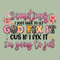Sometimes I Just Have To Let God Fix It Urban Heavy Tee | Teevron