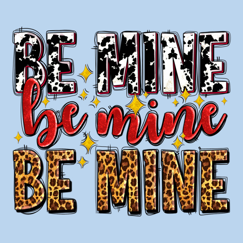 Be Mine Be Mine Be Mine Classic Tee by AdoDesignShop | Teevron