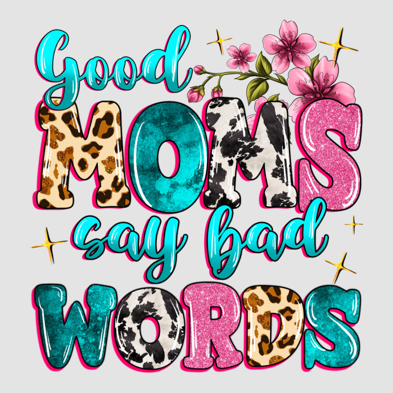 Good Moms Say Bad Words Premium Sweatshirt by MaliasSmallBusiness | Teevron