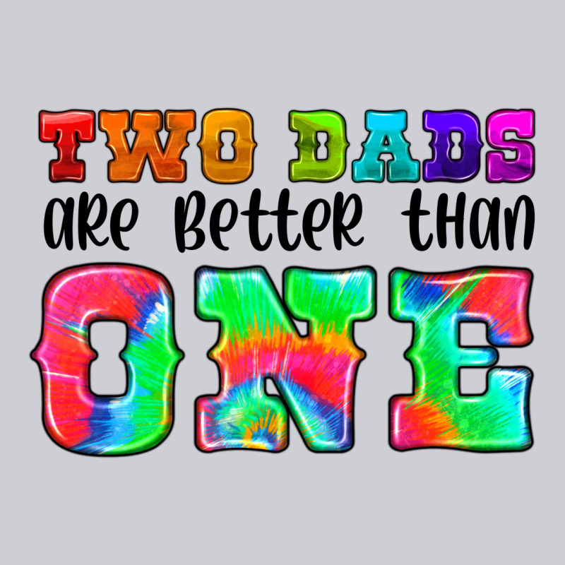 Two Dads Are Better Than One Heavyweight Sweatshirt by HRA Design Shop | Teevron