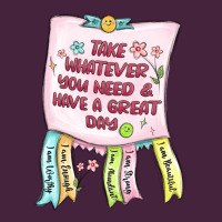 Take Whatever You Need  Have A Great Day Premium Tee | Teevron